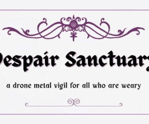 Despair Sanctuary 10/7